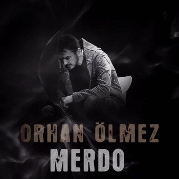 Orhan Ölmez - Merdo (2019) Single Albüm İndir Orhan Ölmez - Merdo (2019) Single Albüm İndir