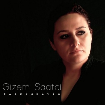Gizem Saatçi - Farkındayım (2019) Single Albüm İndir Gizem Saatçi - Farkındayım (2019) Single Albüm İndir