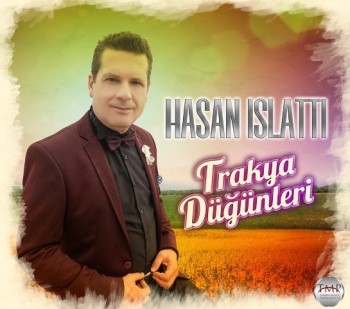 Hasan Islattı - Trakya Düğünleri (2019) Full Albüm İndir Hasan Islattı - Trakya Düğünleri (2019) Full Albüm İndir