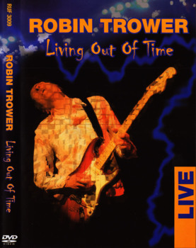 Robin Trower - Living Out Of Time (2005) DVD9