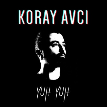 Koray Avcı - Yuh Yuh (2019) Single Albüm İndir Koray Avcı - Yuh Yuh (2019) Single Albüm İndir