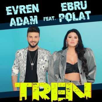 Evren Adam feat. Ebru Polat - Tren (2020) Single Albüm İndir Evren Adam feat. Ebru Polat - Tren (2020) Single Albüm İndir