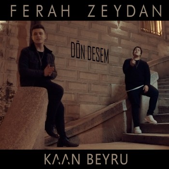 Ferah Zeydan, Kaan Beyru - Dön Desem (2020) (320 Kbps + Flac) Single Albüm İndir Ferah Zeydan, Kaan Beyru - Dön Desem (2020) (320 Kbps + Flac) Single Albüm İndir