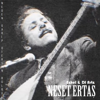 Neşet Ertaş feat. Ezhel & DJ Artz - Neden Garip Ötersin Bülbül (2019) Single Albüm İndir Neşet Ertaş feat. Ezhel & DJ Artz - Neden Garip Ötersin Bülbül (2019) Single Albüm İndir