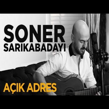 Soner Sarıkabadayı - Açık Adres (Akustik) (2019) Single Albüm İndir Soner Sarıkabadayı - Açık Adres (Akustik) (2019) Single Albüm İndir