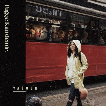 Tuğçe Kandemir - Yağmur (2019) Single Albüm İndir Tuğçe Kandemir - Yağmur (2019) Single Albüm İndir