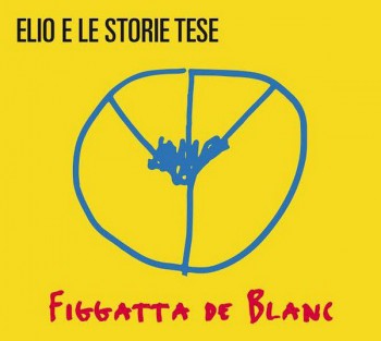 Elio E Le Storie Tese - Figgatta De Blanc (2016) .mp3 -128 Kbps