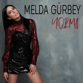 Melda Gürbey - Yorma (2020) Single Albüm İndir Melda Gürbey - Yorma (2020) Single Albüm İndir