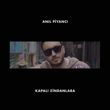Anıl Piyancı - Kapalı Zindanlara (2019) Single Albüm İndir Anıl Piyancı - Kapalı Zindanlara (2019) Single Albüm İndir