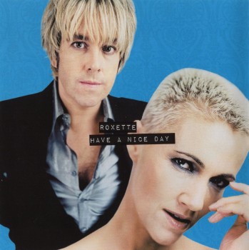 Roxette - Have A Nice Day (Remastered 2009) (1999) FLAC