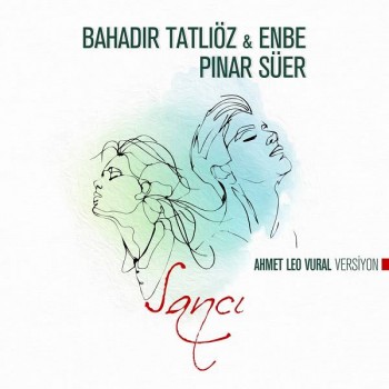 Bahadır Tatlıöz, Enbe Orkestrası, Pınar Süer - Sancı (2019) Single Albüm İndir Bahadır Tatlıöz, Enbe Orkestrası, Pınar Süer - Sancı (2019) Single Albüm İndir