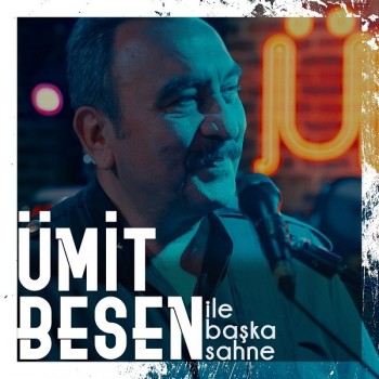 Ümit Besen - Ümit Besen ile Başka Sahne (2019) Maxi Single Albüm İndir Ümit Besen - Ümit Besen ile Başka Sahne (2019) Maxi Single Albüm İndir