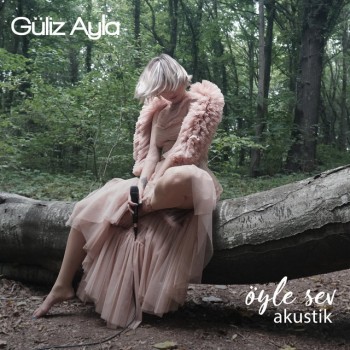 Güliz Ayla - Öyle Sev (Akustik) (2019) (320 Kbps + Flac) Single Albüm İndir Güliz Ayla - Öyle Sev (Akustik) (2019) (320 Kbps + Flac) Single Albüm İndir