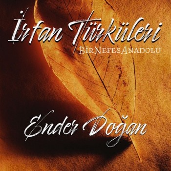 Ender Doğan - İrfan Türküleri (Bir Nefes Anadolu) (2019) Full Albüm İndir Ender Doğan - İrfan Türküleri (Bir Nefes Anadolu) (2019) Full Albüm İndir