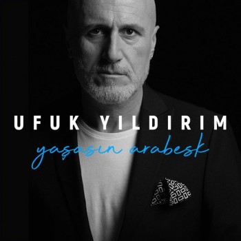 Ufuk Yıldırım - Yaşasın Arabesk (2019) Full Albüm İndir Ufuk Yıldırım - Yaşasın Arabesk (2019) Full Albüm İndir