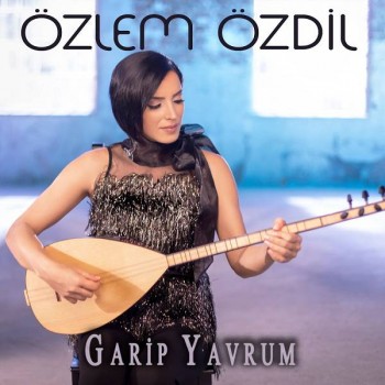Özlem Özdil - Garip Yavrum (2020) Single Albüm İndir Özlem Özdil - Garip Yavrum (2020) Single Albüm İndir