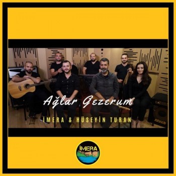 İmera, Hüseyin Turan - Ağlar Gezerum (2020) Single Albüm İndir İmera, Hüseyin Turan - Ağlar Gezerum (2020) Single Albüm İndir