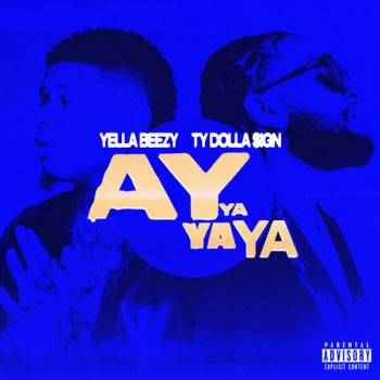 Yella Beezy - Ay Ya Ya Ya (feat. Ty Dolla $ign) - 2019 - mp3