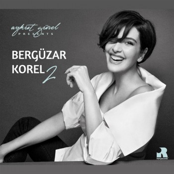 Bergüzar Korel - Aykut Gürel Presents, Vol. 2 (2020) Full Albüm İndir Bergüzar Korel - Aykut Gürel Presents, Vol. 2 (2020) Full Albüm İndir