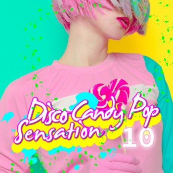 VA - Disco Candy Pop Sensation Vol. 10 (2018) .mp3 -320 Kbps