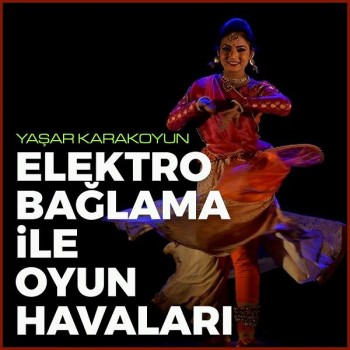 Yaşar Karakoyun - Elektro Bağlama İle Oyun Havaları (2019) Full Albüm İndir Yaşar Karakoyun - Elektro Bağlama İle Oyun Havaları (2019) Full Albüm İndir