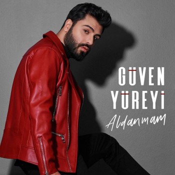 Güven Yüreyi - Aldanmam (2020) Single Albüm İndir Güven Yüreyi - Aldanmam (2020) Single Albüm İndir