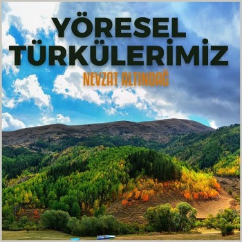 Nevzat Altındağ - Yöresel Türkülerimiz (2019) Full Albüm İndir Nevzat Altındağ - Yöresel Türkülerimiz (2019) Full Albüm İndir