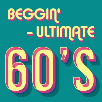 Beggin' - Ultimate 60's (2020) Full Albüm İndir Beggin' - Ultimate 60's (2020) Full Albüm İndir