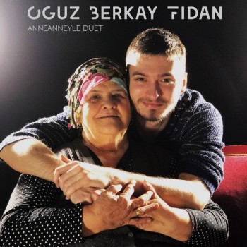 Oğuz Berkay Fidan feat. Nurten - Anneanneyle Düet (2020) Full Albüm İndir Oğuz Berkay Fidan feat. Nurten - Anneanneyle Düet (2020) Full Albüm İndir