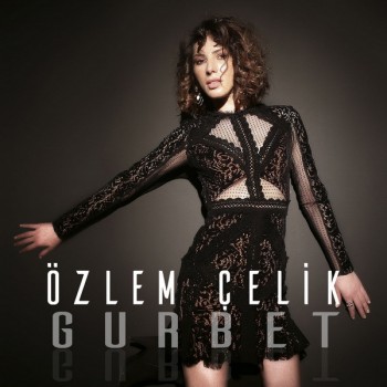 Özlem Çelik - Gurbet (2020) Single Albüm İndir Özlem Çelik - Gurbet (2020) Single Albüm İndir