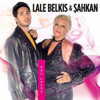 Lale Belkıs, Şahkan - Hayat Zor (2020) Single Albüm İndir Lale Belkıs, Şahkan - Hayat Zor (2020) Single Albüm İndir