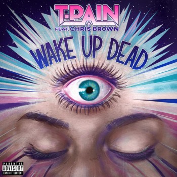 T Pain - Wake Up Dead - 2020 - mp3