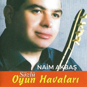 Naim Akbaş - Sözlü Oyun Havaları (2019) Full Albüm İndir Naim Akbaş - Sözlü Oyun Havaları (2019) Full Albüm İndir