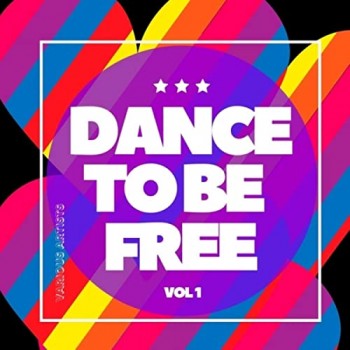 Dance to Be Free Vol. 1 (2020) Full Albüm İndir Dance to Be Free Vol. 1 (2020) Full Albüm İndir