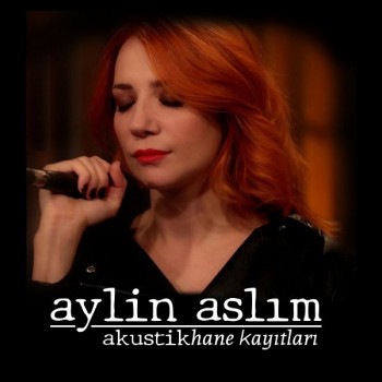 Aylin Aslım - Akustikhane Kayıtları (2020) Full Albüm İndir Aylin Aslım - Akustikhane Kayıtları (2020) Full Albüm İndir