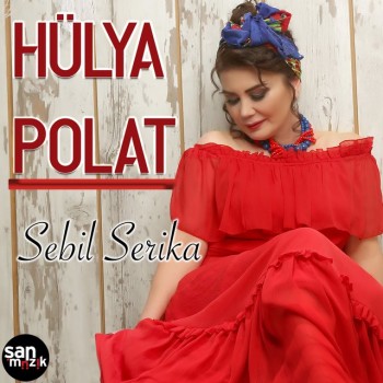 Hülya Polat - Sebil Serika (2019) Full Albüm İndir Hülya Polat - Sebil Serika (2019) Full Albüm İndir