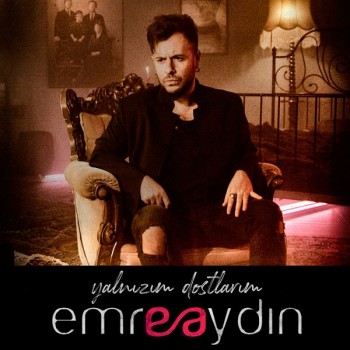 Emre Aydın - Yalnızım Dostlarım (2020) Single Albüm İndir Emre Aydın - Yalnızım Dostlarım (2020) Single Albüm İndir