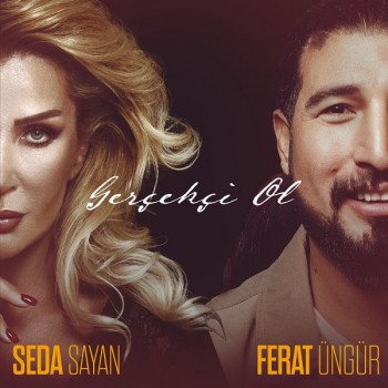 Ferat Üngür, Seda Sayan - Gerçekçi Ol (2020) Single Albüm İndir Ferat Üngür, Seda Sayan - Gerçekçi Ol (2020) Single Albüm İndir