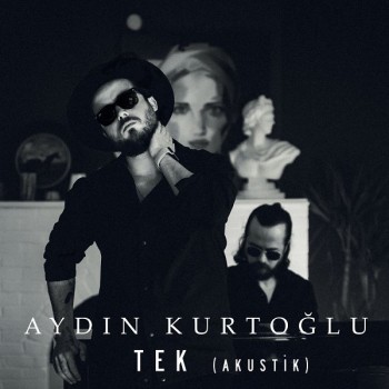 Aydın Kurtoğlu - Tek (Akustik) (2020) Single Albüm İndir Aydın Kurtoğlu - Tek (Akustik) (2020) Single Albüm İndir