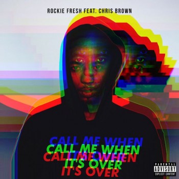 Rockie Fresh - Call Me When It's Over (feat. Chris Brown) - 2016 - mp3