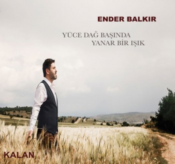 Ender Balkır - Yüce Dağ Başında Yanar Bir Işık (2020) Single Albüm İndir Ender Balkır - Yüce Dağ Başında Yanar Bir Işık (2020) Single Albüm İndir