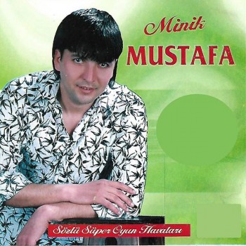 Minik Mustafa - Sözlü Süper Oyun Havaları (2019) Full Albüm İndir Minik Mustafa - Sözlü Süper Oyun Havaları (2019) Full Albüm İndir