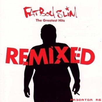Fatboy Slim - The Greatest Hits Remixed (2007) .mp3 -256 Kbps
