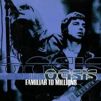 Oasis - Familiar To Millions - The Highlights [2001, Reprise Rec., 516458-2] (2000) .mp3 -320 Kbps
