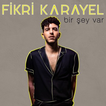 Fikri Karayel - Bir Şey Var (2019) (320 Kbps + Flac) Single Albüm İndir Fikri Karayel - Bir Şey Var (2019) (320 Kbps + Flac) Single Albüm İndir