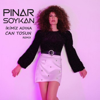 Pınar Soykan - İkimiz Adına (Can Tosun Remix) (2020) Single Albüm İndir Pınar Soykan - İkimiz Adına (Can Tosun Remix) (2020) Single Albüm İndir