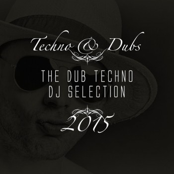 VA - Techno & Dubs - The Dub Techno DJ Selection 2015 (2015) .mp3 -320 Kbps
