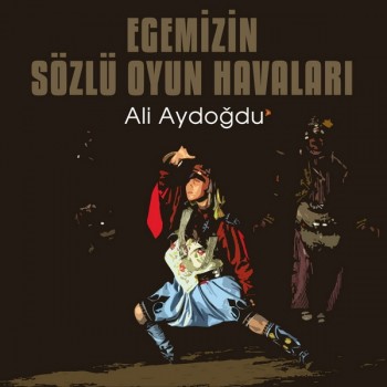 Ali Aydoğdu - Egemizin Sözlü Oyun Havaları (2019) Full Albüm İndir Ali Aydoğdu - Egemizin Sözlü Oyun Havaları (2019) Full Albüm İndir