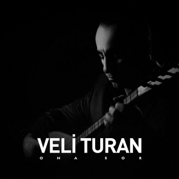 Veli Turan - Ona Sor (2020) Full Albüm İndir Veli Turan - Ona Sor (2020) Full Albüm İndir