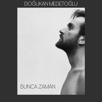 Doğukan Medetoğlu - Bunca Zaman (2020) Single Albüm İndir Doğukan Medetoğlu - Bunca Zaman (2020) Single Albüm İndir